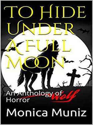 cover image of To Hide Under a Full Moon an Anthology of Horror